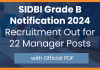 SIDBI Grade B Notification 2024: Recruitment Out for 22 Manager Posts with Official PDF 