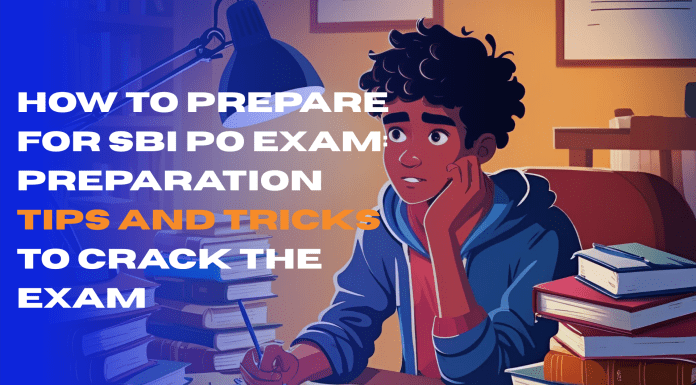 How to Prepare for SBI PO Exam: Preparation Tips and Tricks to Crack the Exam